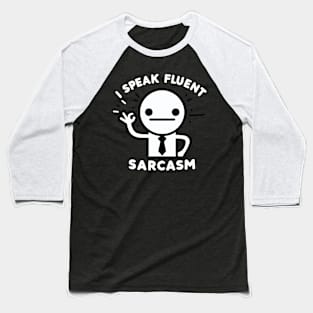 "I Speak Fluent Sarcasm" Funny Sarcasm Baseball T-Shirt
